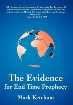 The Evidence for End Time Prophecy - Ketchum, Mark