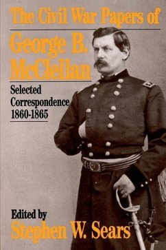 The Civil War Papers of George B. McClellan - Sears, Stephen W