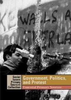 Government, Politics, and Protest:: Essential Primary Sources