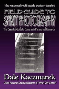 A Field Guide to Spirit Photography - Kaczmarek, Dale D.