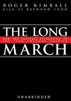 The Long March: How the Cultural Revolution of the 1960s Changed America - Kimball, Roger