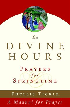 The Divine Hours (Volume Three): Prayers for Springtime - Tickle, Phyllis