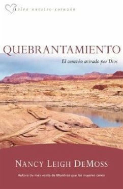 Quebrantamiento: El Corazón Avivado Por Dios - DeMoss Wolgemuth, Nancy