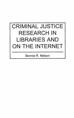 Criminal Justice Research in Libraries and on the Internet - Nelson, Bonnie