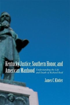 Kentucky Justice, Southern Honor, and American Manhood - Klotter, James C