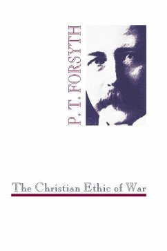 The Christian Ethic of War - Forsyth, P. T.