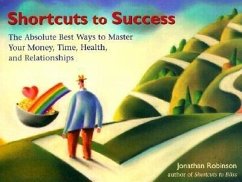 Shortcuts to Success: The Absolute Best Ways to Master Your Time, Health, Relationships, and Finances - Robinson, Jonathan