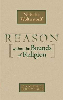 Reason Within the Bounds of Religion - Wolterstorff, Nicholas; Reformed Church In America