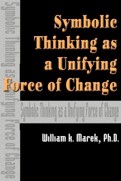 Symbolic Thinking as a Unifying Force of Change - Marek, William K.