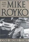 One More Time: The Best of Mike Royko - Royko, Mike