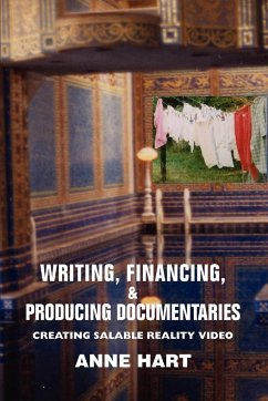 Writing, Financing, & Producing Documentaries - Hart, Anne