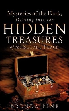 Mysteries of the Dark, Delving Into The Hidden Treasures Of The Secret Place - Fink, Brenda