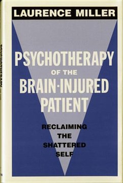 Psychotherapy of the Brain-Injured Patient: Reclaiming the Shattered Self - Miller, Laurence