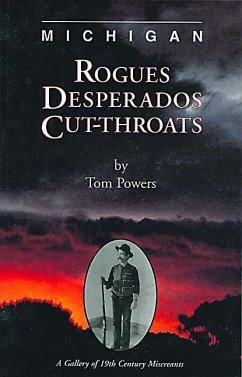 Michigan Rogues, Desperados and Cut-Throats - Powers, Tom