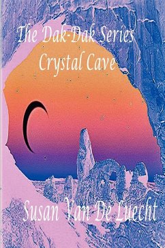 The Dak-Dak Series the Crystal Cave - de Luecht, Susan van