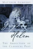 Grafting Helen: The Abduction of the Classical Past