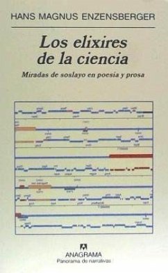 Los elixires de la ciencia : miradas de soslayo en poesía y prosa - Enzensberger, Hans Magnus