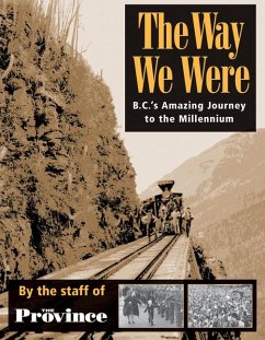 The Way We Were: Bc's Amazing Journey to the Millennium - Vancouver Province, The