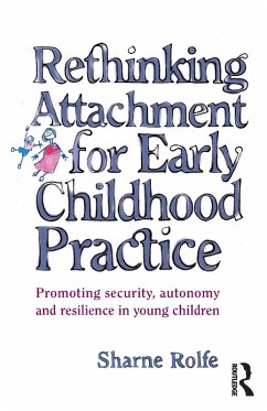 Rethinking Attachment for Early Childhood Practice - Rolfe, Sharne A