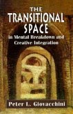 The Transitional Space in Mental Breakdown and Creative Integration