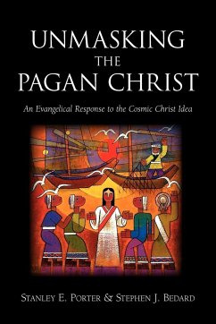 Unmasking the Pagan Christ - Porter, Stanley E.; Bedard, Stephen J.