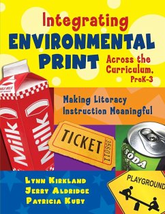 Integrating Environmental Print Across the Curriculum, PreK-3 - Kirkland, Lynn; Aldridge, Jerry; Kuby, Patricia