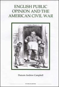 English Public Opinion and the American Civil War - Campbell, Duncan Andrew