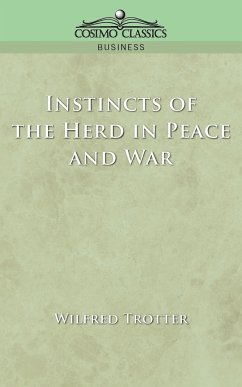 Instincts of the Herd in Peace and War - Trotter, Wilfred; Trotter, W.