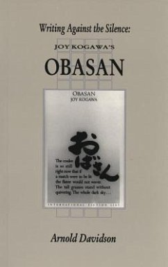 Writing Against the Silence: Joy Kogawa's Obasan - Davidson, Arnold E.