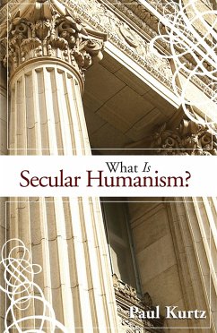 What Is Secular Humanism? - Kurtz, Paul