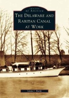 The Delaware and Raritan Canal at Work - Barth, Linda J.