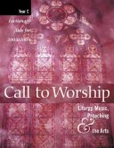 Call to Worship: Liturgy, Music, Preaching, & the Arts