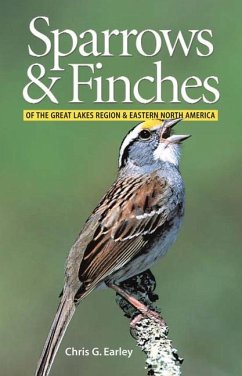 Sparrows and Finches of the Great Lakes Region and - Earley, Chris