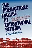 The Predictable Failure of Educational Reform