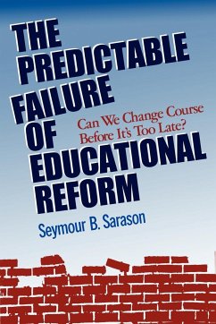 The Predictable Failure of Educational Reform - Sarason, Seymour B