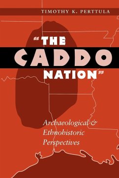 The Caddo Nation - Perttula, Timothy K.
