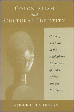 Colonialism and Cultural Identity: Crises of Tradition in the Anglophone Literatures of India, Africa, and the Caribbean - Hogan, Patrick Colm