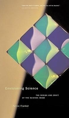 Envisioning Science: The Design and Craft of the Science Image - Frankel, Felice C.