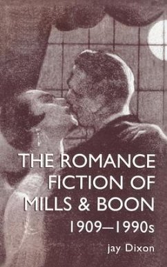 The Romantic Fiction Of Mills & Boon, 1909-1995 - Dixon, Jay; Jay Dixon