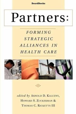 Partners: Forming Strategic Alliances in Health Care - Kaluzny, Arnold D.; Ricketts, Thomas C. III; Zuckerman, Howard S.