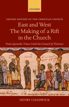 East and West: The Making of a Rift in the Church - Chadwick, Henry