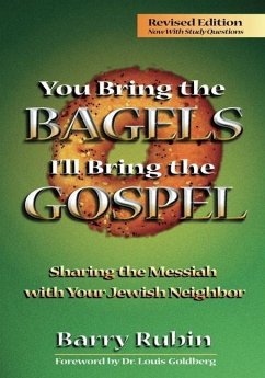 You Bring the Bagels I'll Bring the Gospel: Sharing the Messiah with Your Jewish Neighbor (Revised) - Rubin, Barry; Rubin, Steffi