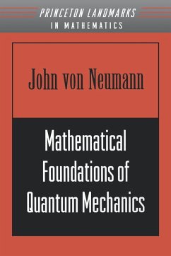 Mathematical Foundations of Quantum Mechanics - Neumann, John Von