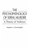 The Psychopathology of Serial Murder