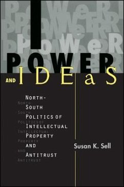 Power and Ideas: North-South Politics of Intellectual Property and Antitrust - Sell, Susan K.
