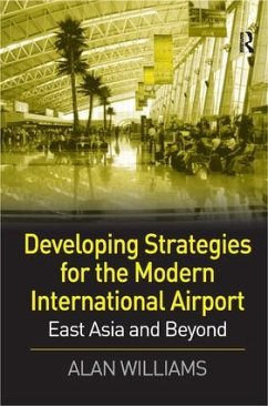 Developing Strategies for the Modern International Airport - Williams, Alan