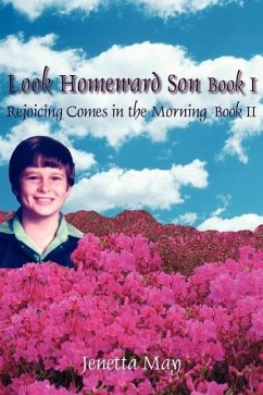 Look Homeward Son Book I: Rejoicing Comes in the Morning Book II - May, Jenetta