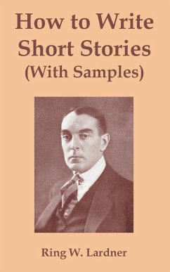 How to Write Short Stories with Samples - Lardner, Ringgold Wilmer