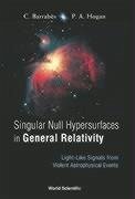 Singular Null Hypersurfaces in General Relativity: Light-Like Signals from Violent Astrophysical Events - Hogan, Peter A; Barrabes, Claude