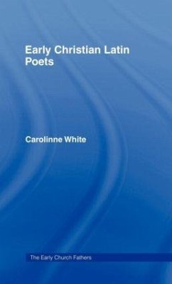 Early Christian Latin Poets - White, Carolinne